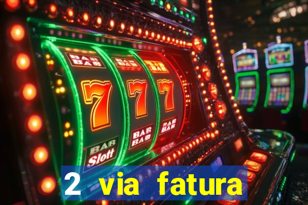 2 via fatura bradescard visa